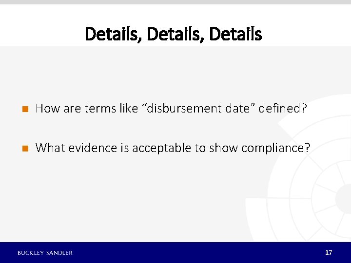 Details, Details n How are terms like “disbursement date” defined? n What evidence is