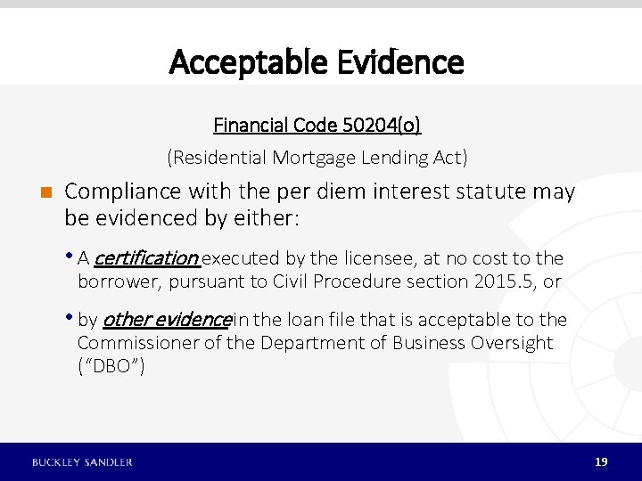 Acceptable Evidence Financial Code 50204(o) (Residential Mortgage Lending Act) n Compliance with the per