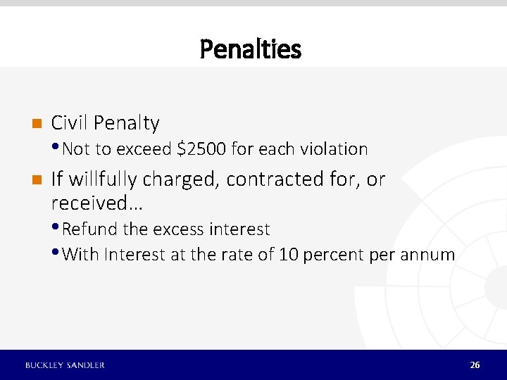 Penalties n Civil Penalty n If willfully charged, contracted for, or received… • Not