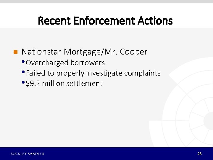 Recent Enforcement Actions n Nationstar Mortgage/Mr. Cooper • Overcharged borrowers • Failed to properly