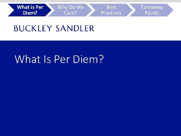 What is Per Diem? Why Do We Care? Best Practices What Is Per Diem?