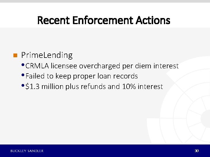 Recent Enforcement Actions n Prime. Lending • CRMLA licensee overcharged per diem interest •