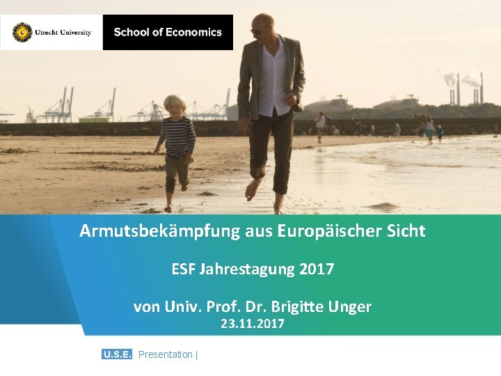 Armutsbekämpfung aus Europäischer Sicht ESF Jahrestagung 2017 von Univ. Prof. Dr. Brigitte Unger 23.