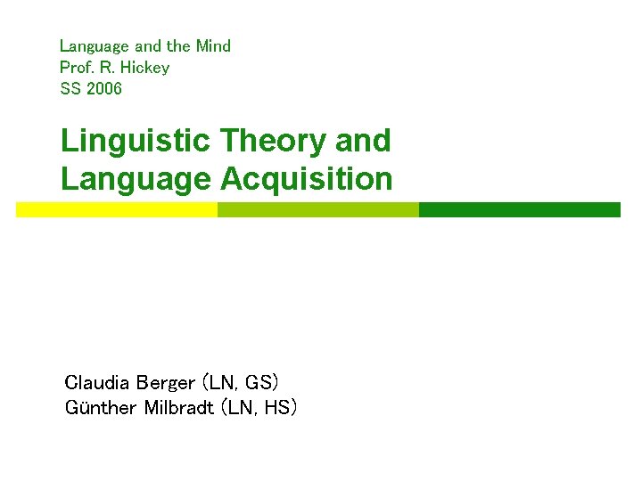 Language and the Mind Prof. R. Hickey SS 2006 Linguistic Theory and Language Acquisition