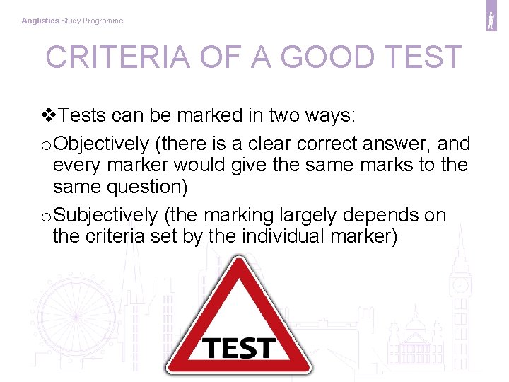 Anglistics Study Programme CRITERIA OF A GOOD TEST v. Tests can be marked in