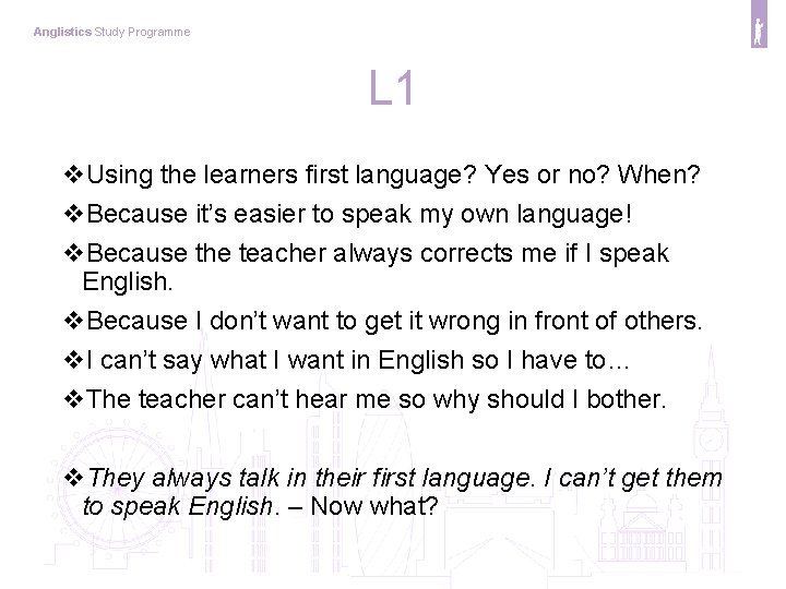 Anglistics Study Programme L 1 v. Using the learners first language? Yes or no?