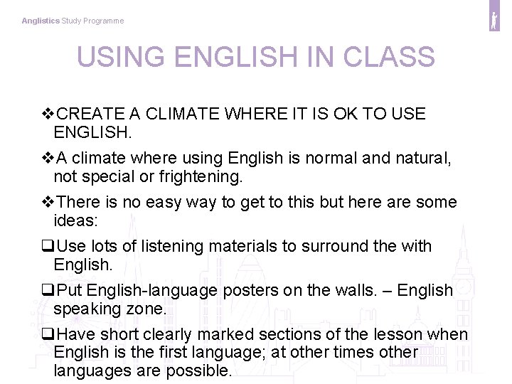 Anglistics Study Programme USING ENGLISH IN CLASS v. CREATE A CLIMATE WHERE IT IS