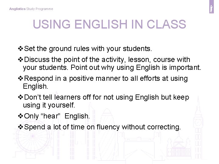 Anglistics Study Programme USING ENGLISH IN CLASS v. Set the ground rules with your