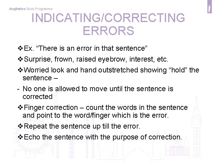 Anglistics Study Programme INDICATING/CORRECTING ERRORS v. Ex. “There is an error in that sentence”