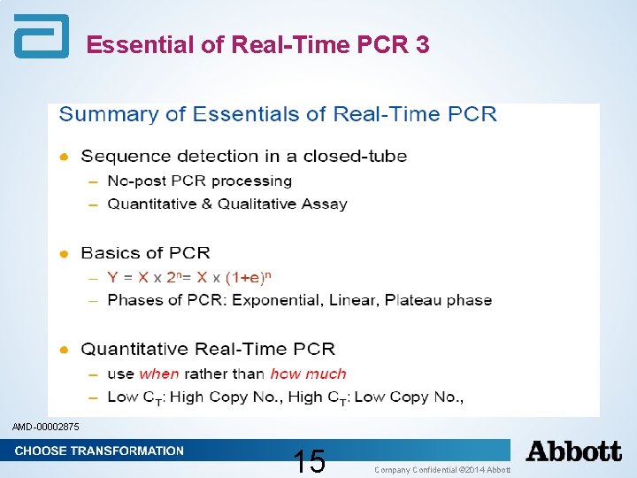 Essential of Real-Time PCR 3 AMD-00002875 15 Company Confidential © 2014 Abbott Essential of Real-Time PCR 3 AMD-00002875 15 Company Confidential © 2014 Abbott