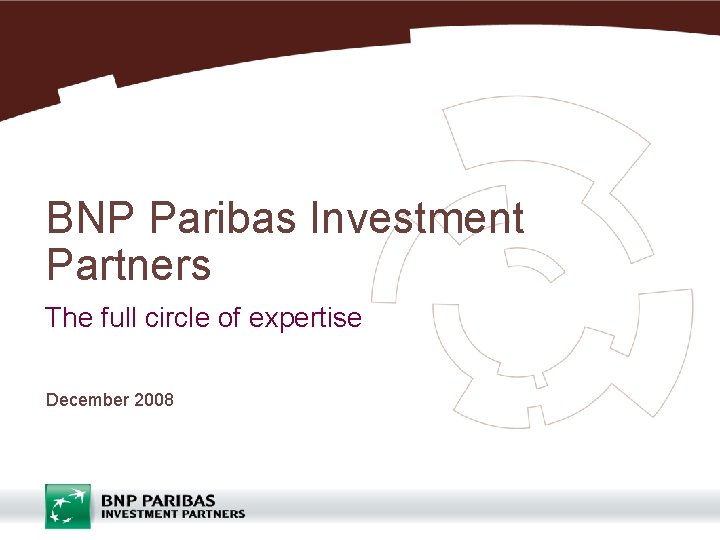 BNP Paribas Investment Partners The full circle of expertise December 2008 