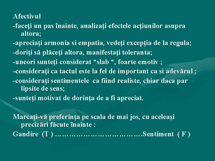 Afectivul -faceţi un pas înainte, analizaţi efectele acţiunilor asupra altora; -apreciaţi armonia si empatia, Afectivul -faceţi un pas înainte, analizaţi efectele acţiunilor asupra altora; -apreciaţi armonia si empatia,