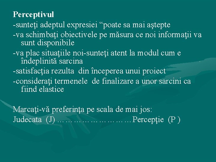 Perceptivul -sunteţi adeptul expresiei “poate sa mai aştepte -va schimbaţi obiectivele pe măsura ce Perceptivul -sunteţi adeptul expresiei “poate sa mai aştepte -va schimbaţi obiectivele pe măsura ce