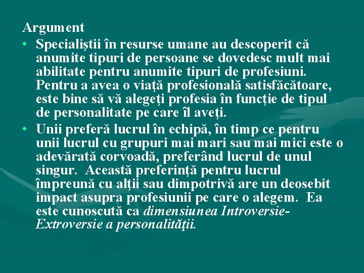 Argument • Specialiştii în resurse umane au descoperit că anumite tipuri de persoane se Argument • Specialiştii în resurse umane au descoperit că anumite tipuri de persoane se
