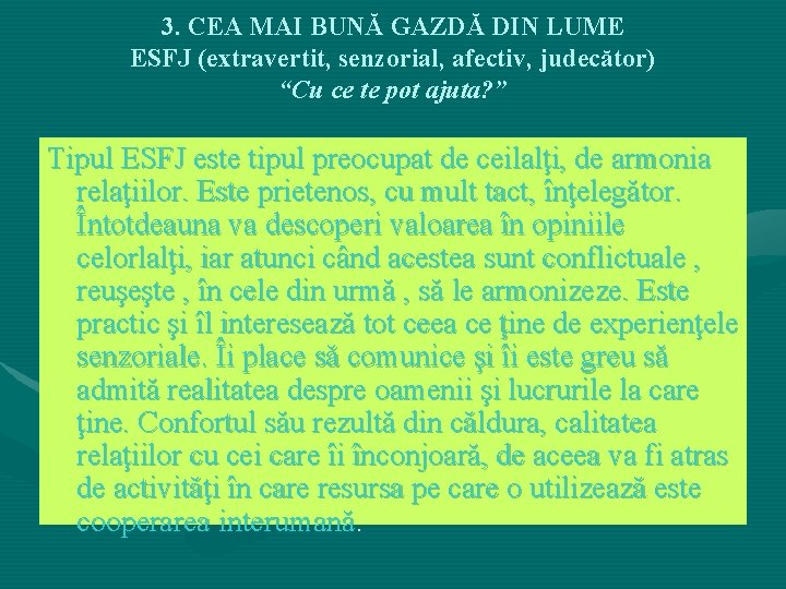 3. CEA MAI BUNĂ GAZDĂ DIN LUME ESFJ (extravertit, senzorial, afectiv, judecător) “Cu ce 3. CEA MAI BUNĂ GAZDĂ DIN LUME ESFJ (extravertit, senzorial, afectiv, judecător) “Cu ce