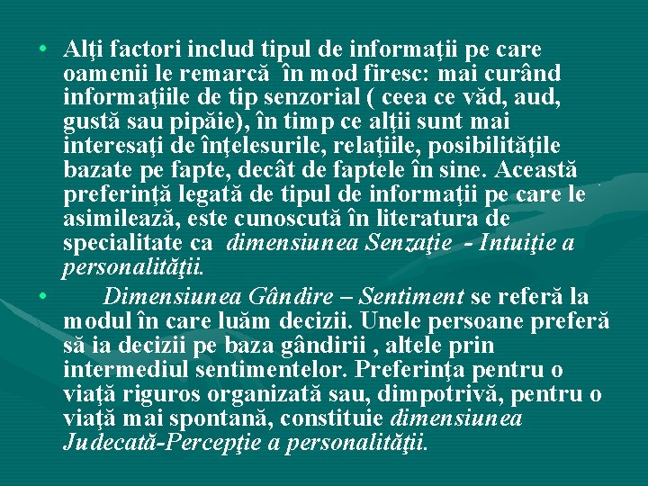 • Alţi factori includ tipul de informaţii pe care oamenii le remarcă în • Alţi factori includ tipul de informaţii pe care oamenii le remarcă în