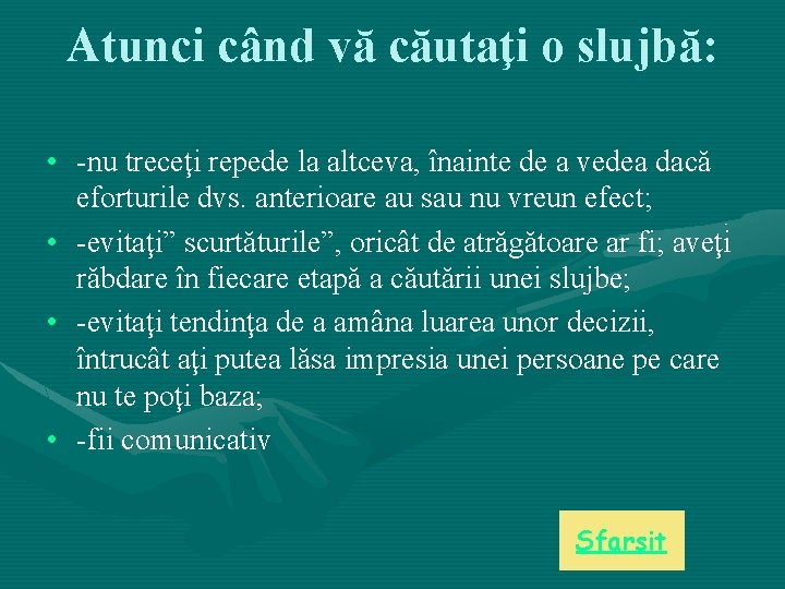 Atunci când vă căutaţi o slujbă: • -nu treceţi repede la altceva, înainte de Atunci când vă căutaţi o slujbă: • -nu treceţi repede la altceva, înainte de