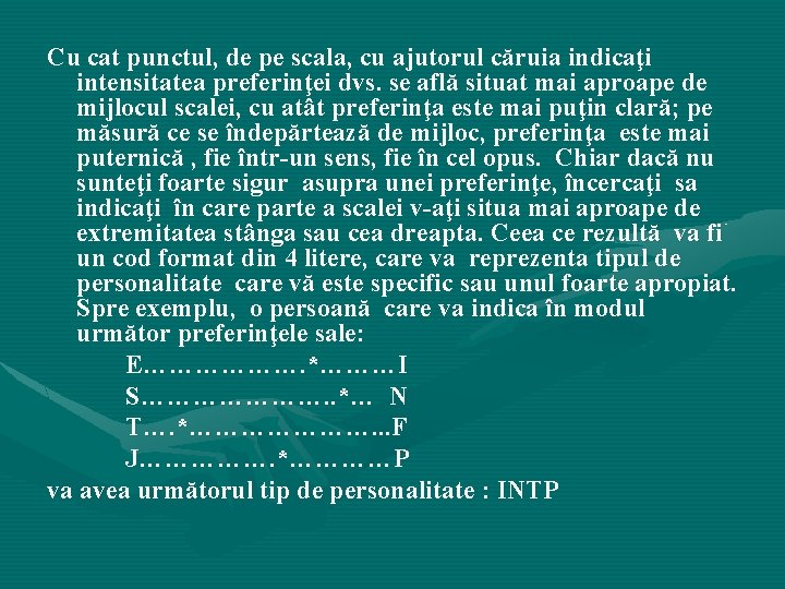 Cu cat punctul, de pe scala, cu ajutorul căruia indicaţi intensitatea preferinţei dvs. se Cu cat punctul, de pe scala, cu ajutorul căruia indicaţi intensitatea preferinţei dvs. se