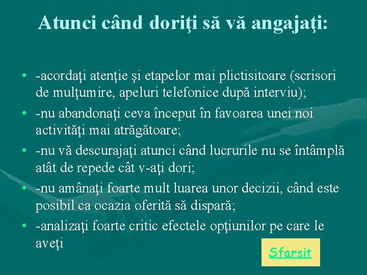 Atunci când doriţi să vă angajaţi: • -acordaţi atenţie şi etapelor mai plictisitoare (scrisori Atunci când doriţi să vă angajaţi: • -acordaţi atenţie şi etapelor mai plictisitoare (scrisori
