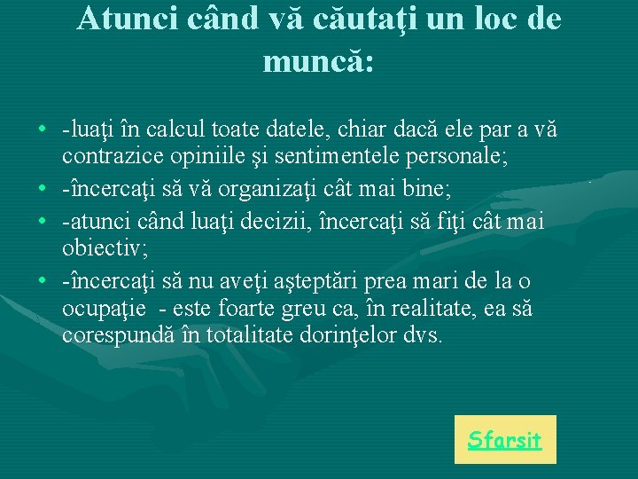 Atunci când vă căutaţi un loc de muncă: • -luaţi în calcul toate datele, Atunci când vă căutaţi un loc de muncă: • -luaţi în calcul toate datele,