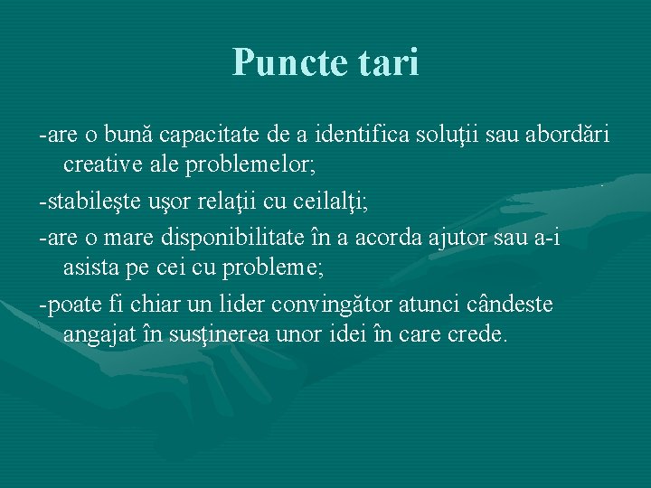 Puncte tari -are o bună capacitate de a identifica soluţii sau abordări creative ale Puncte tari -are o bună capacitate de a identifica soluţii sau abordări creative ale