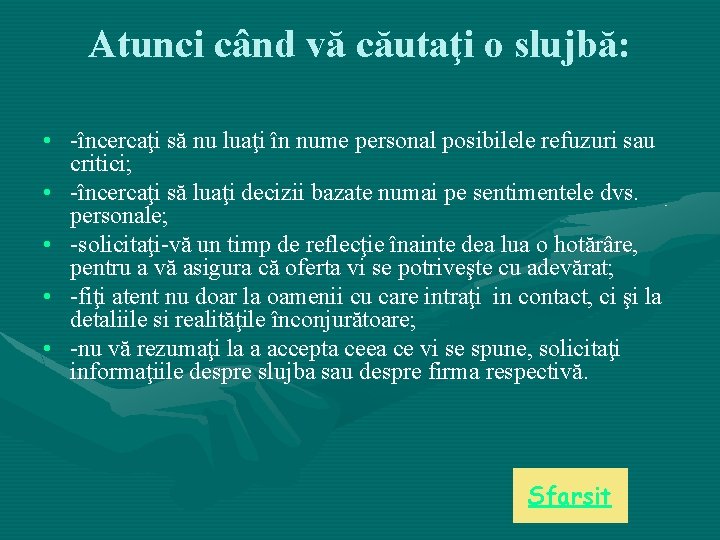 Atunci când vă căutaţi o slujbă: • -încercaţi să nu luaţi în nume personal Atunci când vă căutaţi o slujbă: • -încercaţi să nu luaţi în nume personal