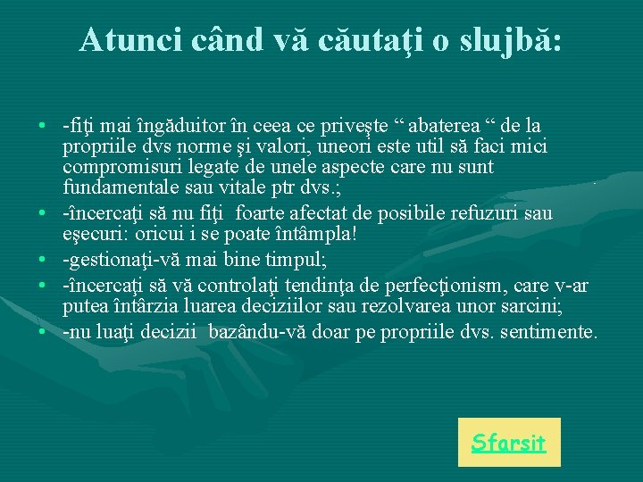 Atunci când vă căutaţi o slujbă: • -fiţi mai îngăduitor în ceea ce priveşte Atunci când vă căutaţi o slujbă: • -fiţi mai îngăduitor în ceea ce priveşte
