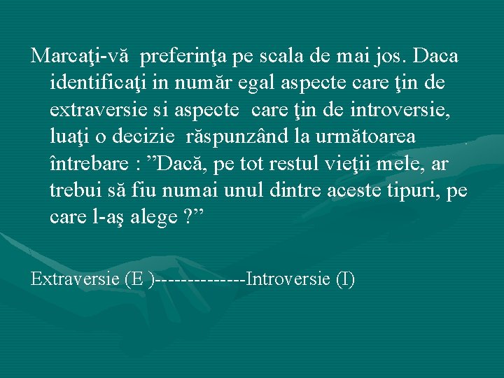 Marcaţi-vă preferinţa pe scala de mai jos. Daca identificaţi in număr egal aspecte care Marcaţi-vă preferinţa pe scala de mai jos. Daca identificaţi in număr egal aspecte care