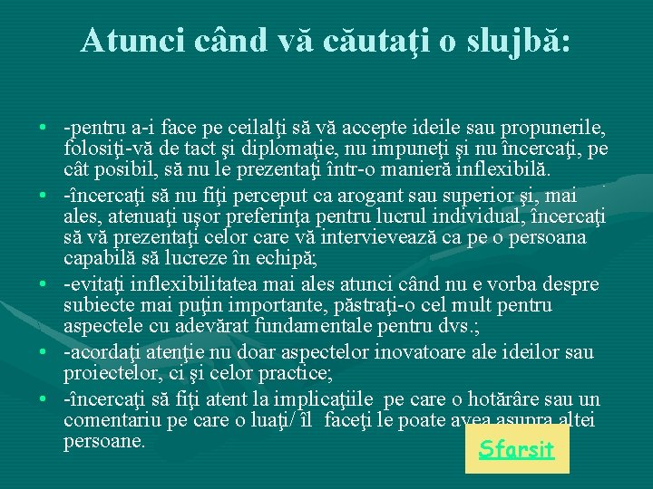 Atunci când vă căutaţi o slujbă: • -pentru a-i face pe ceilalţi să vă Atunci când vă căutaţi o slujbă: • -pentru a-i face pe ceilalţi să vă
