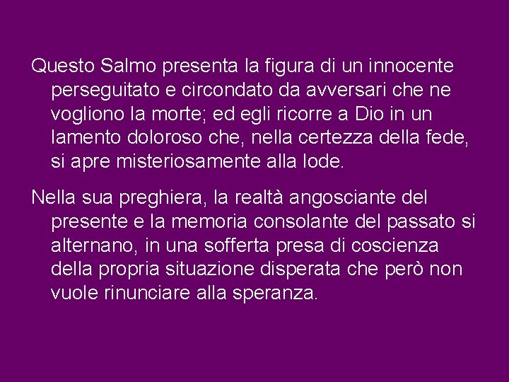 Questo Salmo presenta la figura di un innocente perseguitato e circondato da avversari che Questo Salmo presenta la figura di un innocente perseguitato e circondato da avversari che