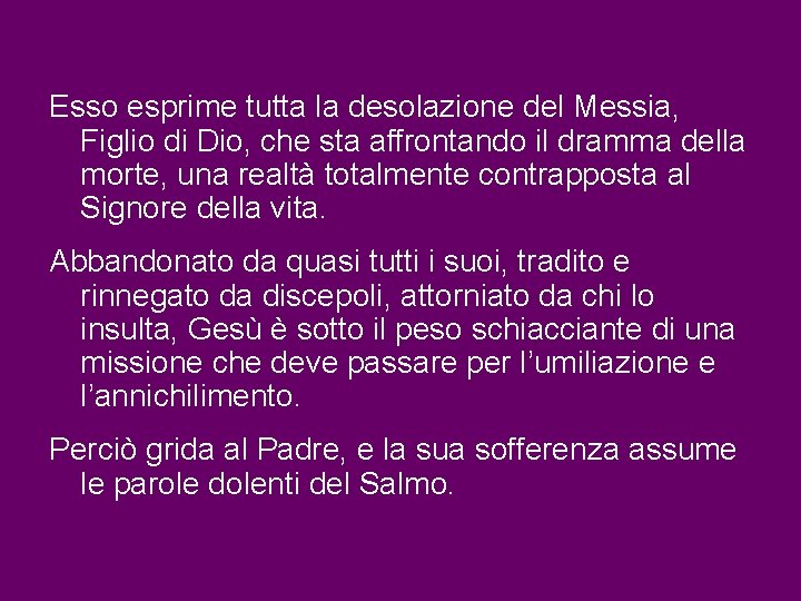 Esso esprime tutta la desolazione del Messia, Figlio di Dio, che sta affrontando il Esso esprime tutta la desolazione del Messia, Figlio di Dio, che sta affrontando il