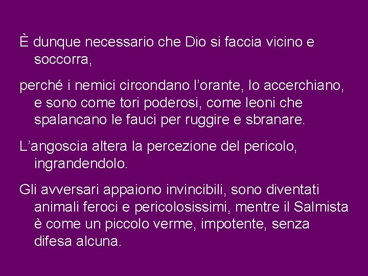 È dunque necessario che Dio si faccia vicino e soccorra, perché i nemici circondano È dunque necessario che Dio si faccia vicino e soccorra, perché i nemici circondano