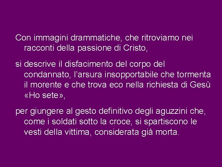 Con immagini drammatiche, che ritroviamo nei racconti della passione di Cristo, si descrive il Con immagini drammatiche, che ritroviamo nei racconti della passione di Cristo, si descrive il