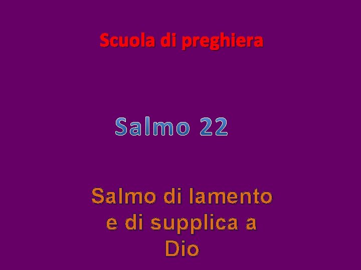 Scuola di preghiera Salmo di lamento e di supplica a Dio Scuola di preghiera Salmo di lamento e di supplica a Dio