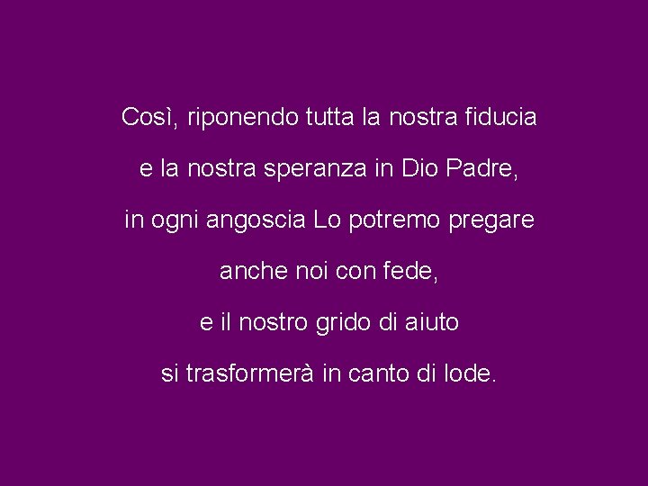 Così, riponendo tutta la nostra fiducia e la nostra speranza in Dio Padre, in Così, riponendo tutta la nostra fiducia e la nostra speranza in Dio Padre, in