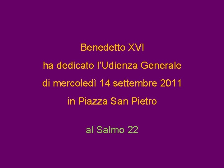 Benedetto XVI ha dedicato l’Udienza Generale di mercoledì 14 settembre 2011 in Piazza San Benedetto XVI ha dedicato l’Udienza Generale di mercoledì 14 settembre 2011 in Piazza San