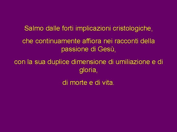 Salmo dalle forti implicazioni cristologiche, che continuamente affiora nei racconti della passione di Gesù, Salmo dalle forti implicazioni cristologiche, che continuamente affiora nei racconti della passione di Gesù,
