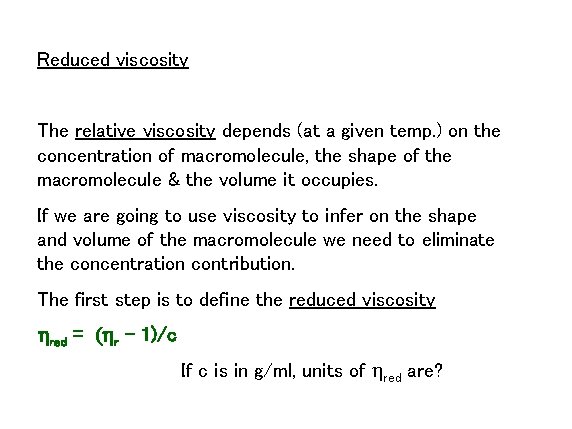 Reduced viscosity The relative viscosity depends (at a given temp. ) on the concentration