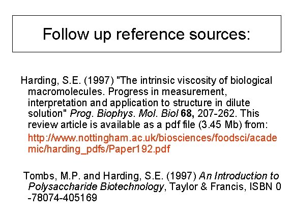 Follow up reference sources: Harding, S. E. (1997) "The intrinsic viscosity of biological macromolecules.