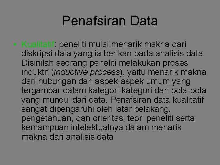 Penafsiran Data • Kualitatif: peneliti mulai menarik makna dari diskripsi data yang ia berikan