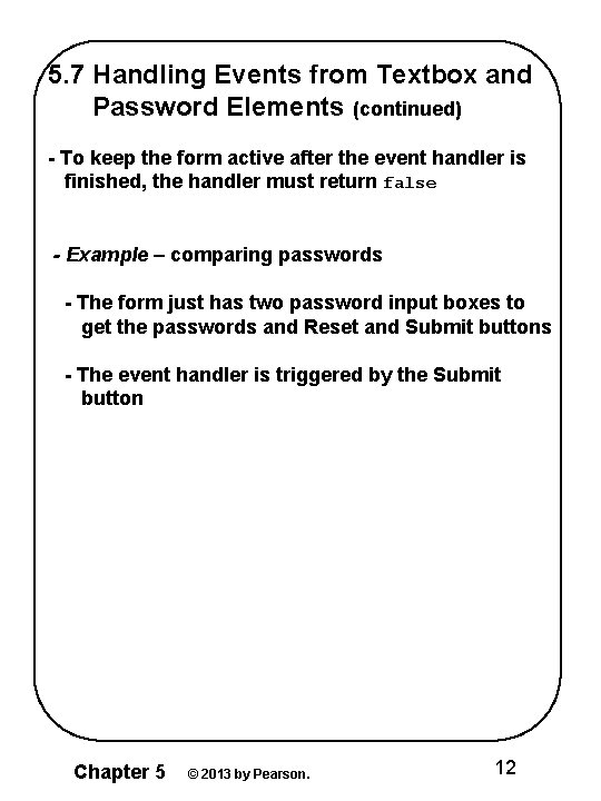 5. 7 Handling Events from Textbox and Password Elements (continued) - To keep the