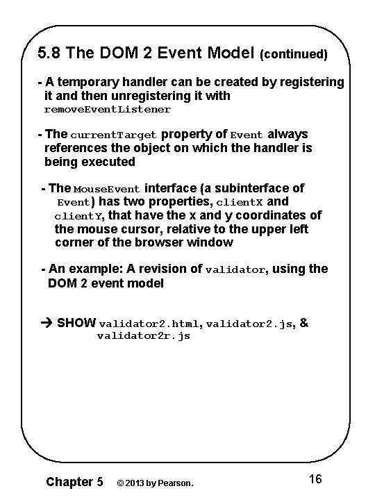5. 8 The DOM 2 Event Model (continued) - A temporary handler can be