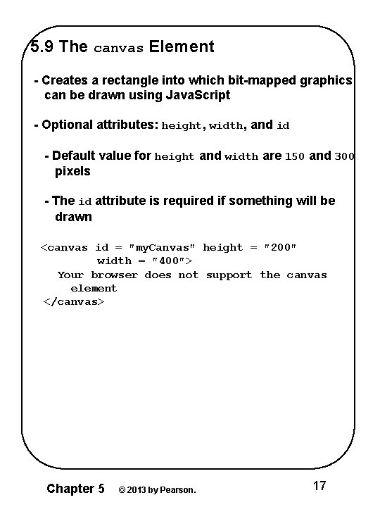 5. 9 The canvas Element - Creates a rectangle into which bit-mapped graphics can