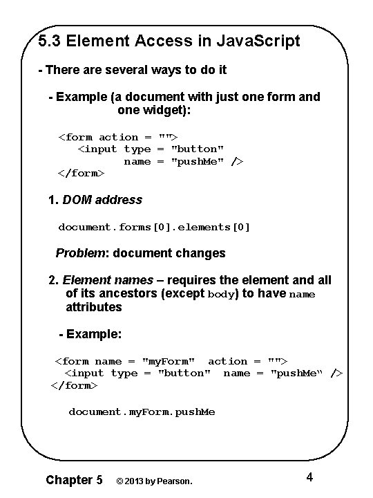 5. 3 Element Access in Java. Script - There are several ways to do