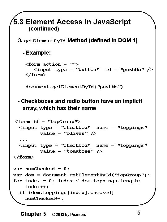 5. 3 Element Access in Java. Script (continued) 3. get. Element. By. Id Method