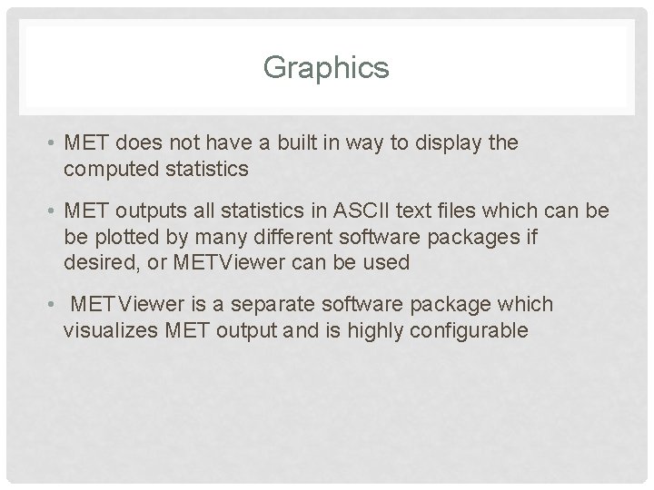 Graphics • MET does not have a built in way to display the computed Graphics • MET does not have a built in way to display the computed