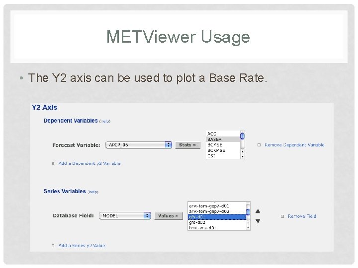 METViewer Usage • The Y 2 axis can be used to plot a Base METViewer Usage • The Y 2 axis can be used to plot a Base