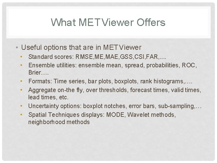 What MET Viewer Offers • Useful options that are in MET Viewer • Standard What MET Viewer Offers • Useful options that are in MET Viewer • Standard