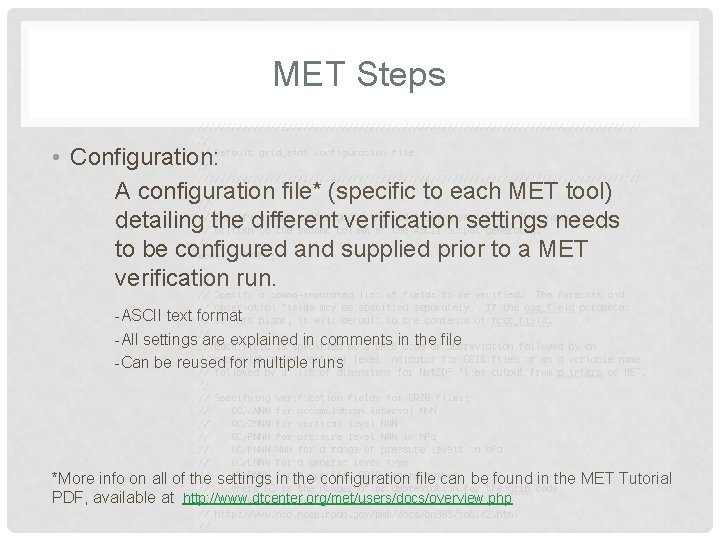 MET Steps • Configuration: A configuration file* (specific to each MET tool) detailing the MET Steps • Configuration: A configuration file* (specific to each MET tool) detailing the