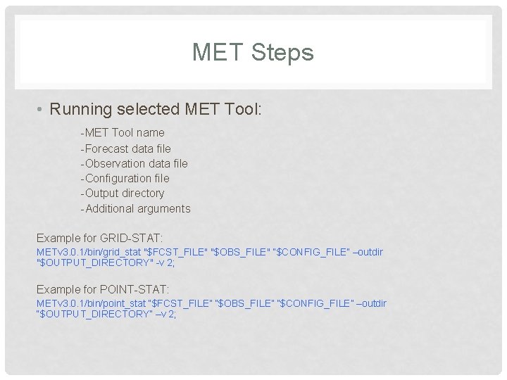 MET Steps • Running selected MET Tool: -MET Tool name -Forecast data file -Observation MET Steps • Running selected MET Tool: -MET Tool name -Forecast data file -Observation